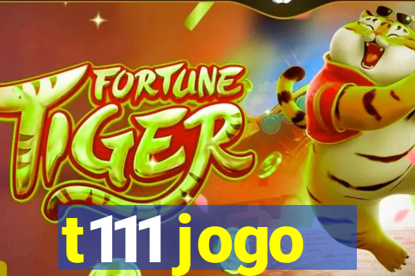 t111 jogo