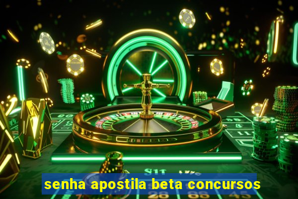 senha apostila beta concursos