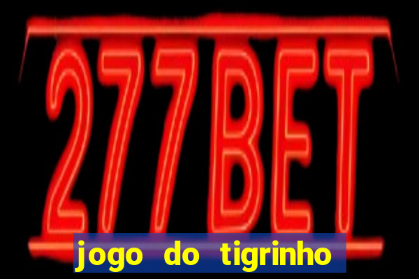 jogo do tigrinho plataforma chinesa