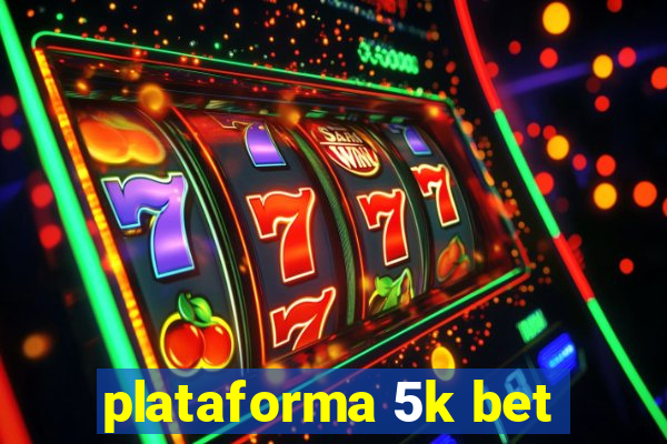 plataforma 5k bet