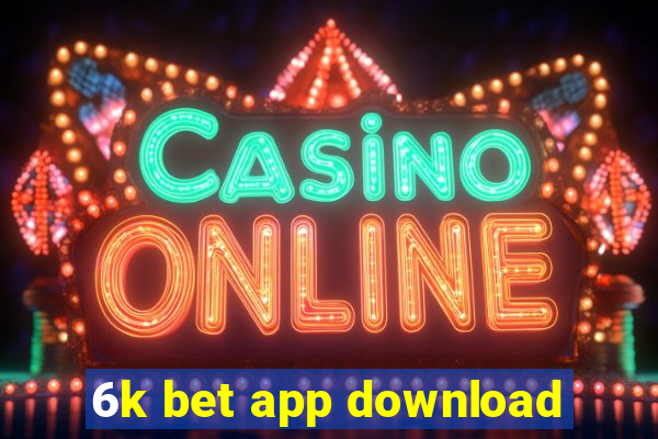 6k bet app download