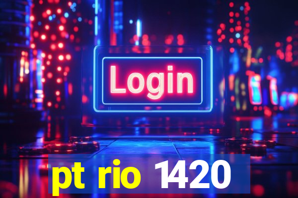 pt rio 1420