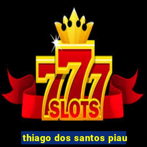 thiago dos santos piau