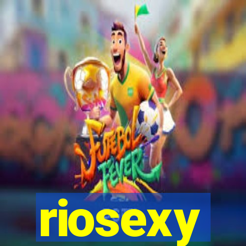 riosexy