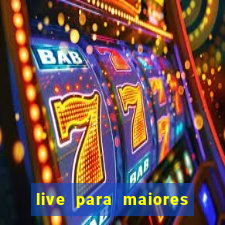 live para maiores de 18