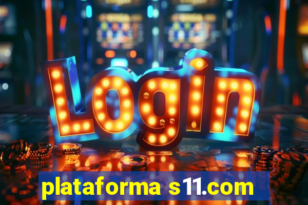 plataforma s11.com