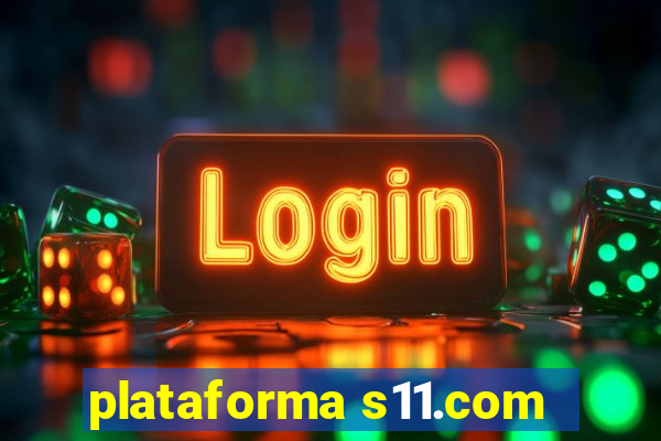 plataforma s11.com