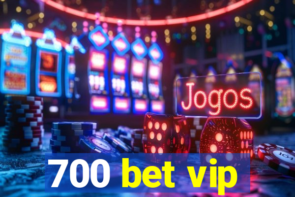 700 bet vip