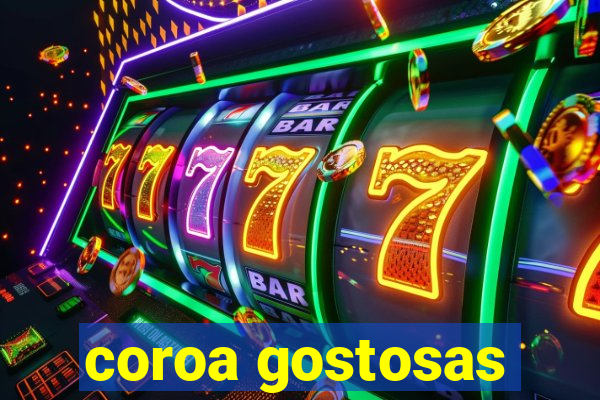 coroa gostosas