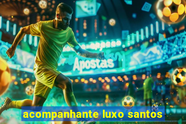 acompanhante luxo santos