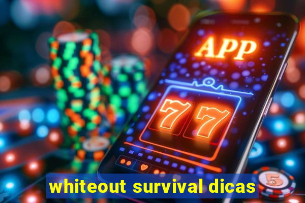 whiteout survival dicas