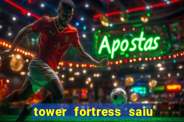 tower fortress saiu da play store