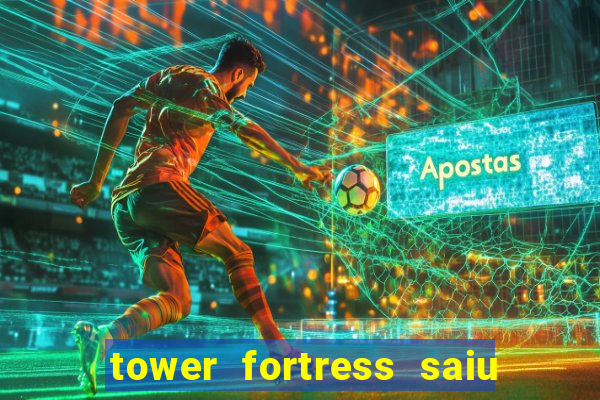 tower fortress saiu da play store