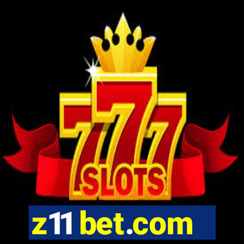 z11 bet.com