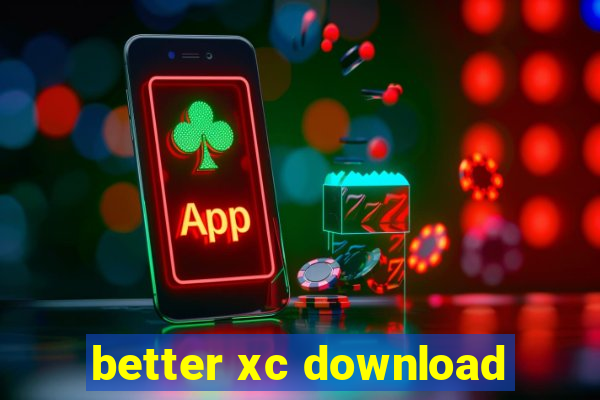 better xc download