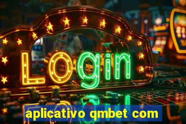 aplicativo qmbet com