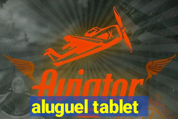 aluguel tablet