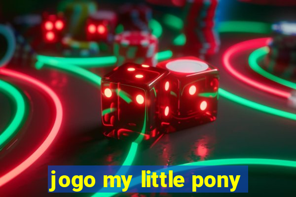 jogo my little pony