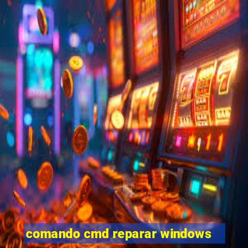 comando cmd reparar windows