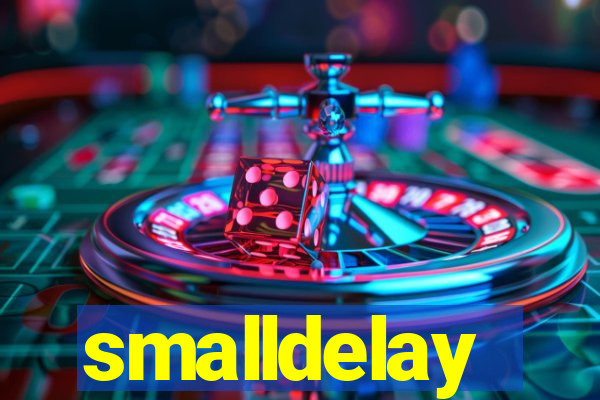 smalldelay