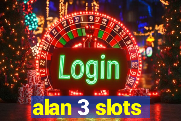 alan 3 slots