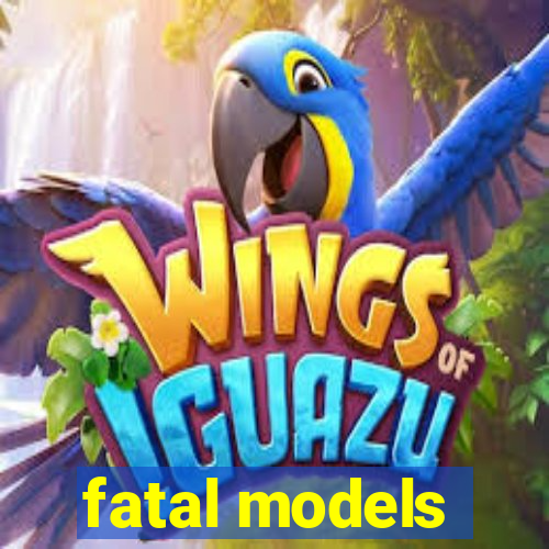 fatal models