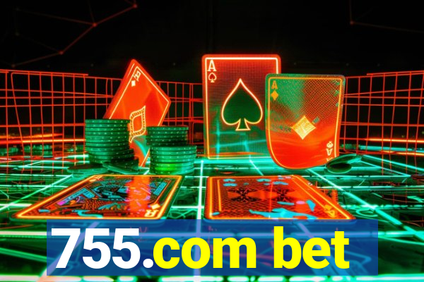 755.com bet