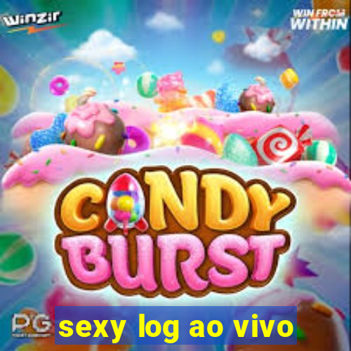 sexy log ao vivo