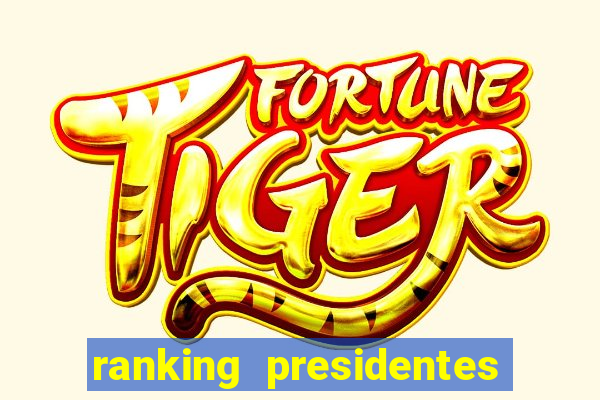 ranking presidentes do brasil