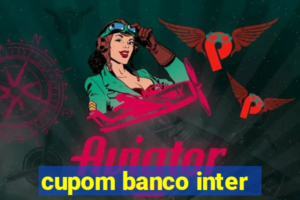 cupom banco inter