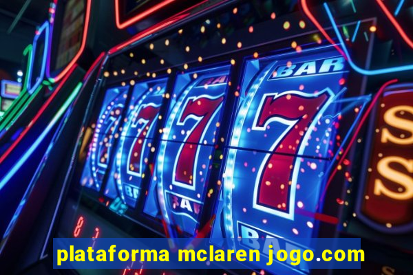 plataforma mclaren jogo.com