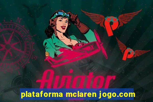 plataforma mclaren jogo.com