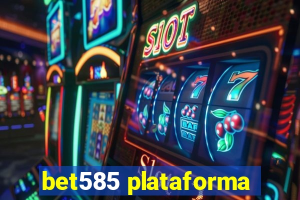 bet585 plataforma