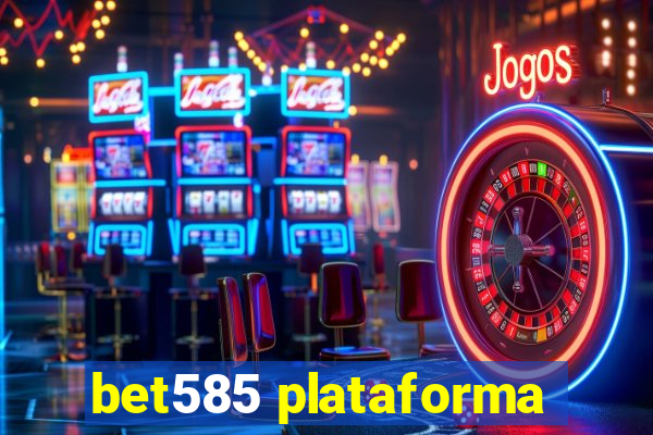 bet585 plataforma