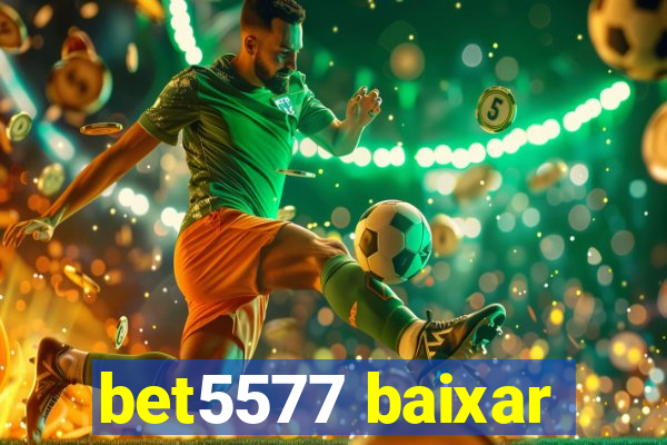 bet5577 baixar