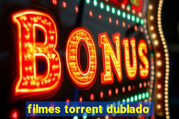 filmes torrent dublado