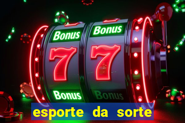 esporte da sorte deposito minimo