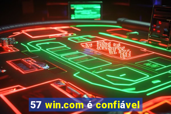 57 win.com é confiável