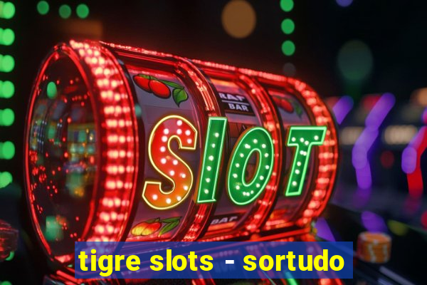 tigre slots - sortudo