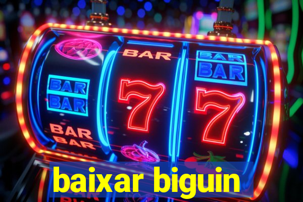 baixar biguin