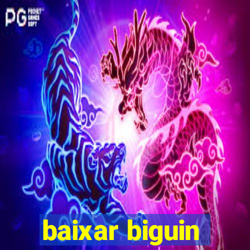 baixar biguin