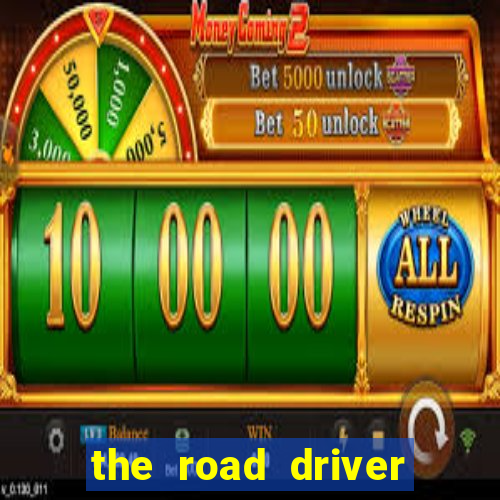 the road driver dinheiro infinito