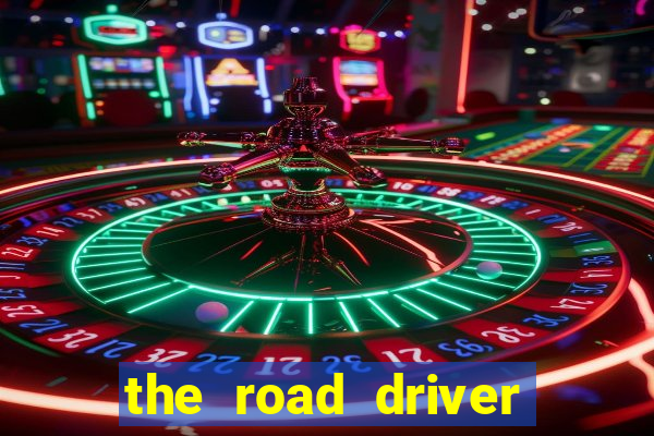 the road driver dinheiro infinito