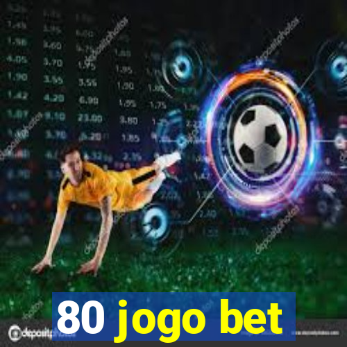 80 jogo bet