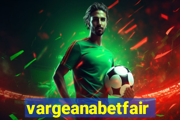 vargeanabetfair