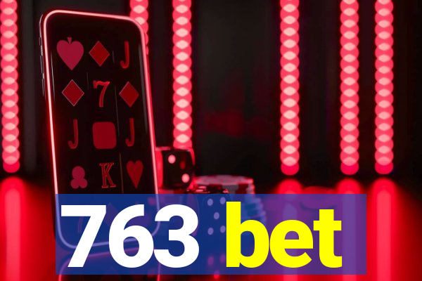 763 bet