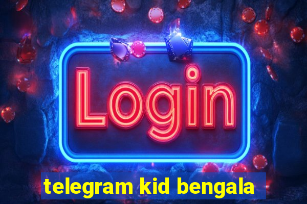 telegram kid bengala