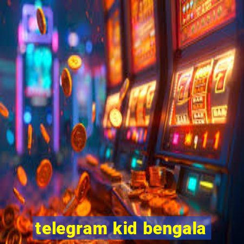 telegram kid bengala