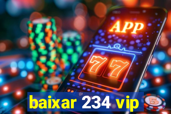 baixar 234 vip