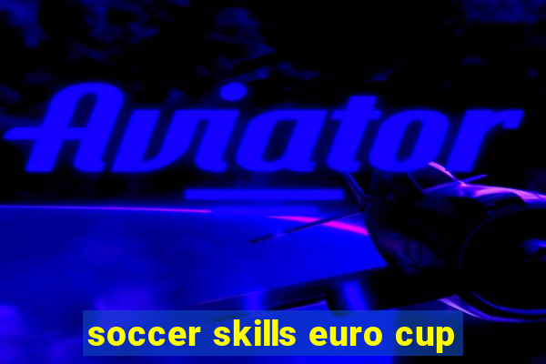 soccer skills euro cup